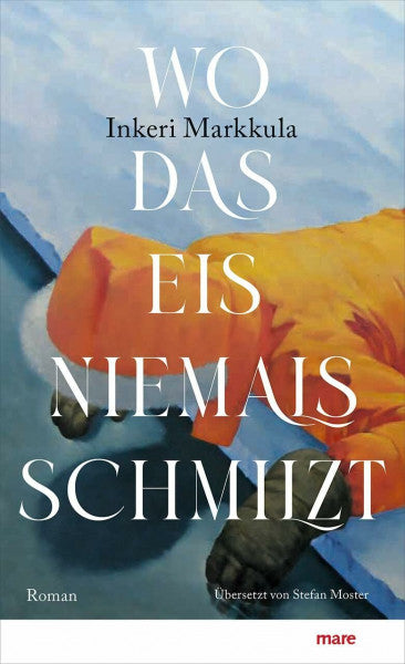 Markkula, Inkeri Wo das Eis niemals schmilzt