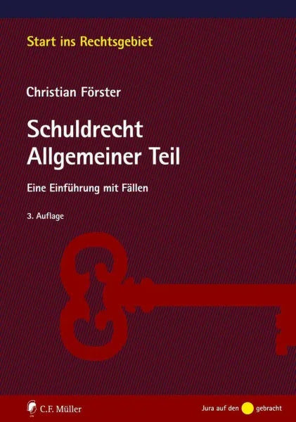 Förster, Christian Schuldrecht Allgemeiner Teil: Eine Einführung mit Fällen (Start ins Rechtsgebiet)