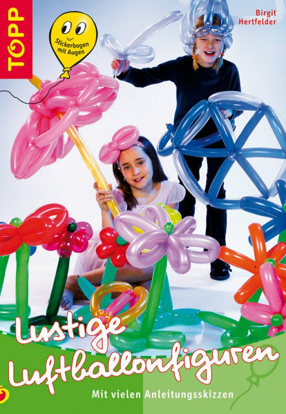 Hertfelder, Birgit Lustige Luftballonfiguren: Mit vielen Anleitungsskizzen (kreativ.kompakt.)