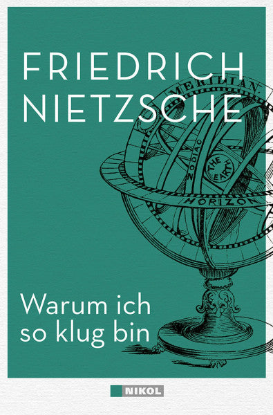 Nietzsche, Friedrich Warum ich so klug bin: und andere Schriften