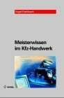Leyhausen, Hans J Die Meisterprüfung im Kfz-Handwerk: Das umfassende Standardwerk für den angehenden und praktizierenden Meister (Vogel-Fachbücher)