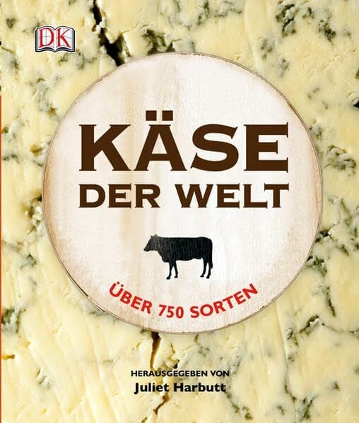 Harbutt, Juliet Käse der Welt: Über 750 Sorten