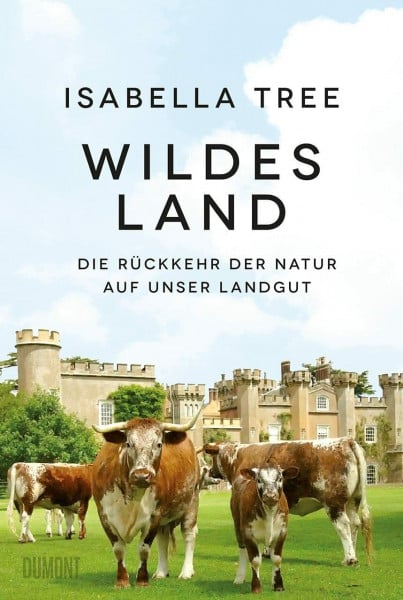 Blind, Sofia Wildes Land: Die Rückkehr der Natur auf unser Landgut