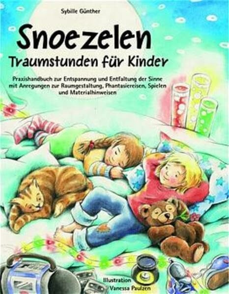 Guenther, Sybille Snoezelen - Traumstunden für Kinder: Praxishandbuch zur Entspannung und Entfaltung der Sinne
