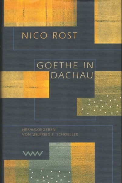 Schoeller, Wilfried F Goethe in Dachau: Ein Tagebuch