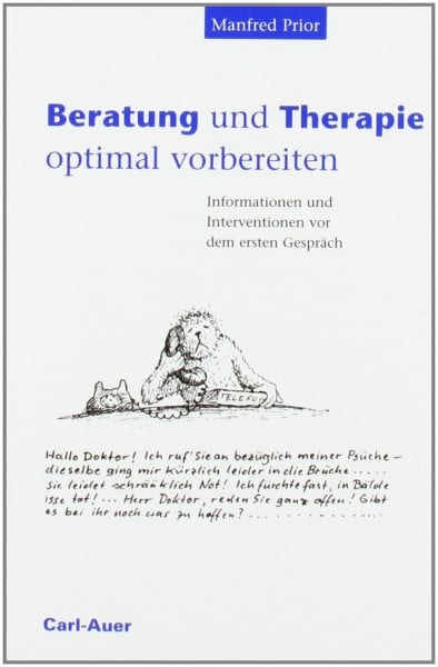 Manfred Prior Beratung und Therapie optimal vorbereiten: Informationen und Interventionen vor dem ersten Gespräch