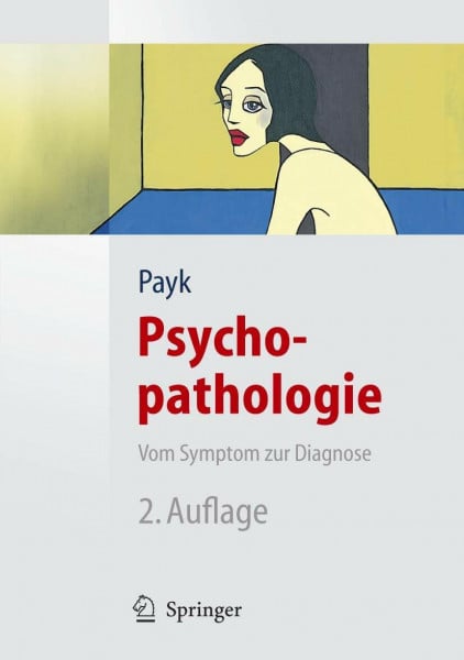 Payk, Theo R. Psychopathologie. Vom Symptom zur Diagnose (Springer Lehrbuch)