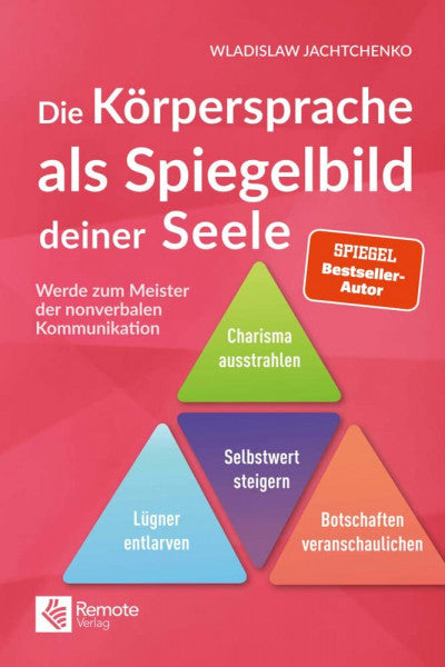 Jachtchenko, Wladislaw Die Körpersprache als Spiegelbild deiner Seele: Werde zum Meister der nonverbalen Kommunikation | Charisma und Ausdrucksweise verbessern (Masterclass Kommunikation)