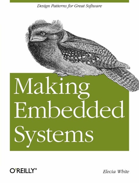 White, Elecia Making Embedded Systems: Design Patterns for Great Software