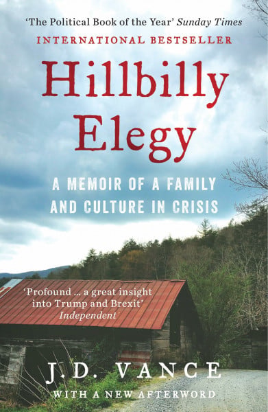 Vance, J.D. HILLBILLY ELEGY: A Memoir of a Family and Culture in Crisis: The Internationally Bestselling Memoir from Trump’s Vice President of the United States