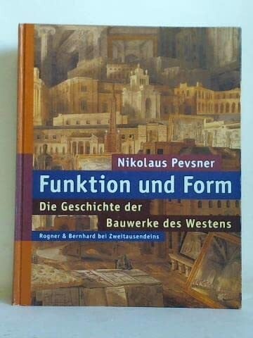 Pevsner Nikolaus Funktion und Form: Die Geschichte der Bauwerke des Westens