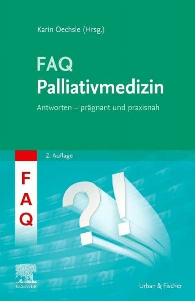 Oechsle, Karin FAQ Palliativmedizin: Antworten - prägnant und praxisnah