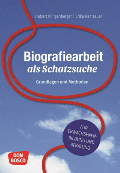 Klingenberger, Hubert Biografiearbeit als Schatzsuche: Grundlagen und Methoden. Für Erwachsenenbildung und Beratung