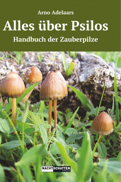 Adelaars, Arno Alles über Psilos: Ein Handbuch der Zauberpilze