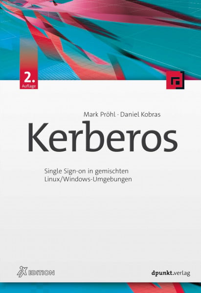 Pröhl, Mark Kerberos: Single Sign-on in gemischten Linux/Windows-Umgebungen (iX-Edition)