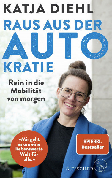 Diehl, Katja Raus aus der AUTOkratie – rein in die Mobilität von morgen!: Das Standardwerk zur Verkehrswende