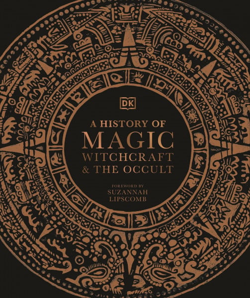 Lipscomb, Suzannah A History of Magic, Witchcraft and the Occult