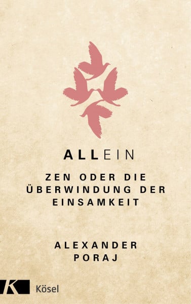 Poraj, Alexander AllEin: ZEN oder die Überwindung der Einsamkeit