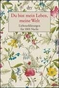 Ehmann, Ulrike Du bist mein Leben, meine Welt: Liebeserklärungen für 1001 Nacht (dtv Unterhaltung)