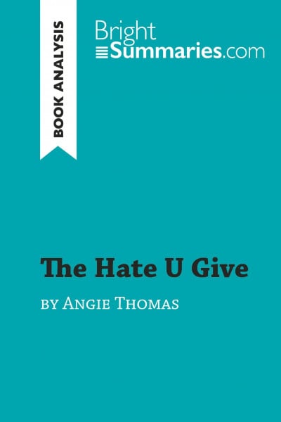 Summaries, Bright The Hate U Give by Angie Thomas (Book Analysis): Detailed Summary, Analysis and Reading Guide (BrightSummaries.com)