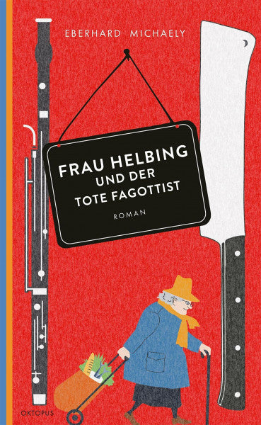 Michaely, Eberhard Frau Helbing und der tote Fagottist: Der erste Fall. Kriminalroman