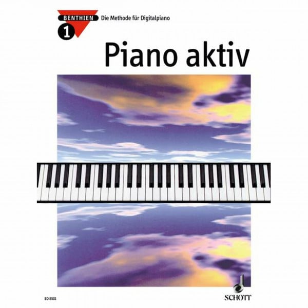 Benthien, Axel Piano aktiv: Die Methode für Digitalpiano. Band 1. Klavier.