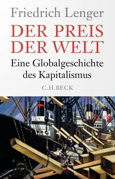 Lenger, Friedrich Der Preis der Welt: Eine Globalgeschichte des Kapitalismus