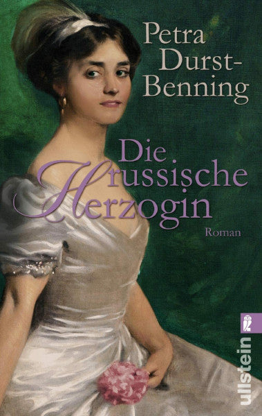 Durst-Benning, Petra Die russische Herzogin: Historischer Roman (Die Zarentöchter-Saga, Band 3)