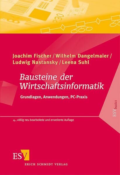 Fischer, Prof. Dr. Joachim Bausteine der Wirtschaftsinformatik: Grundlagen und Anwendungen