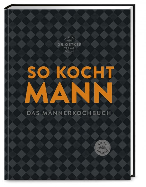 Oetker, Dr. So kocht Mann: Das Männerkochbuch: modern, herzhaft und unkompliziert. Soulfood ohne Schnickschnack, aber mit viel Geschmack.