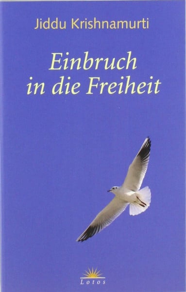 Krishnamurti, Jiddu Einbruch in die Freiheit