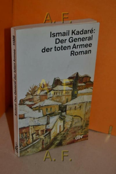 Kadaré, Ismail Der General der toten Armee: Roman (dtv Literatur)