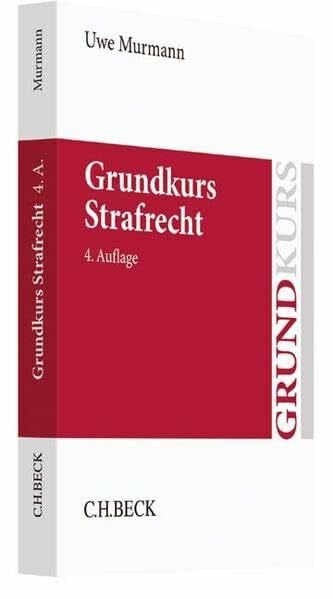 Murmann, Uwe Grundkurs Strafrecht: Allgemeiner Teil, Tötungsdelikte, Körperverletzungsdelikte