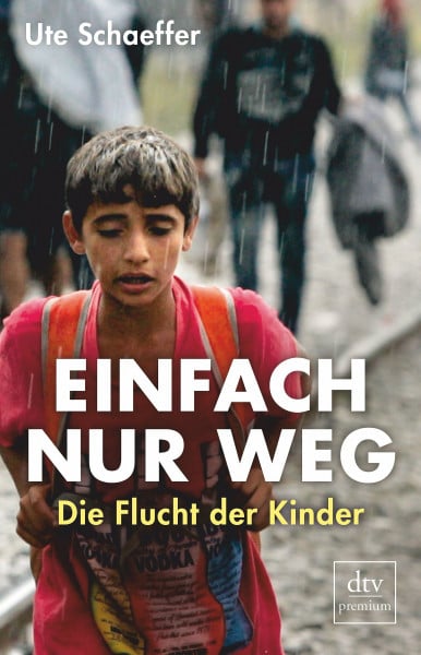 Schaeffer, Ute Einfach nur weg: Die Flucht der Kinder