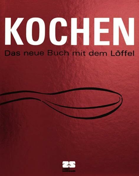 Kochen - das neue Buch mit dem Löffel (Kochen - Die neue grosse Schule)