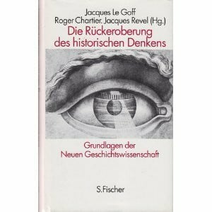 Chartier Roger Jacques Le Goff und Jacques Revel Rückeroberung des historischen Denkens