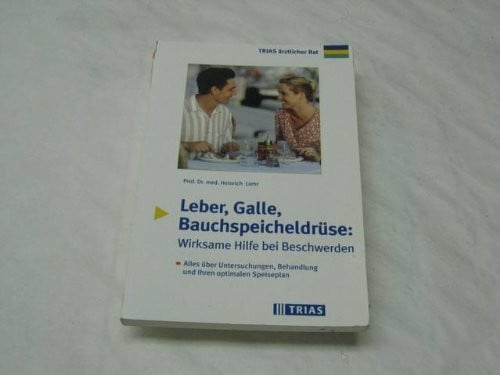 Liehr, Heinrich (Verfasser) Leber, Galle, Bauchspeicheldrüse: Wirksame Hilfe bei Beschwerden