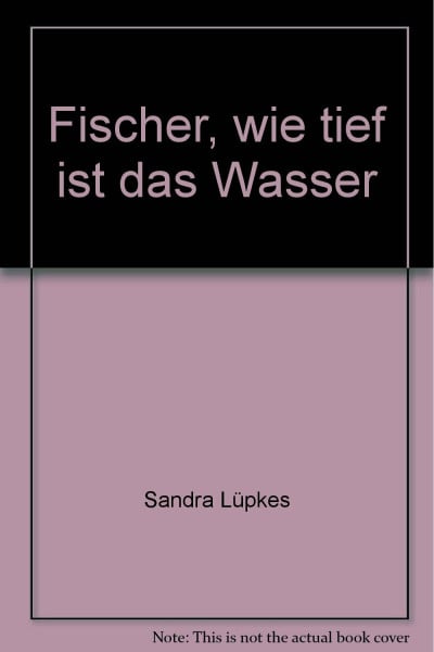 Sandra Lüpkes Fischer, wie tief ist das Wasser
