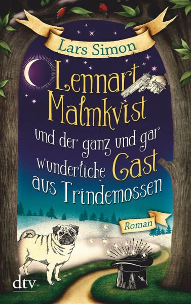 Simon, Lars Lennart Malmkvist und der ganz und gar wunderliche Gast aus Trindemossen: Roman (Die magische Mops-Trilogie, Band 2)