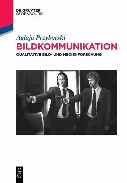 Przyborski, Aglaja Bildkommunikation: Qualitative Bild- und Medienforschung (De Gruyter Studium)