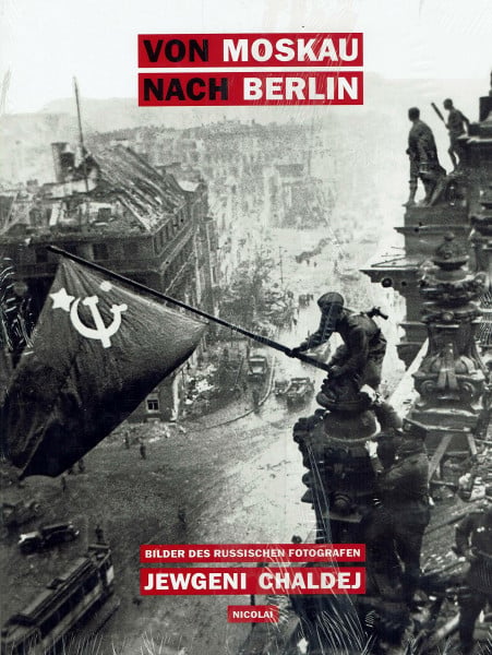 Volland, Ernst Jewgeni Chaldej: Von Moskau nach Berlin. Bilder des russischen Fotografen Jewgeri Chaldej