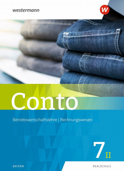 Welzenbach, Sabine Conto für Realschulen in Bayern - Ausgabe 2019: Schulbuch 7II (Conto: Betriebswirtschaftslehre / Rechnungswesen für Realschulen in Bayern - Ausgabe 2019)
