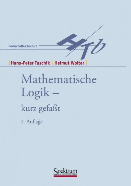 Tuschik, Hans-Peter Mathematische Logik - Kurz Gefasst: 2. Auflage