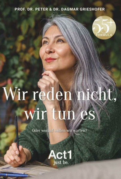 Grieshofer, Prof. Dr. Peter & Dr. Dagmar Wir reden nicht, wir tun es: Oder worauf wollen wir warten?