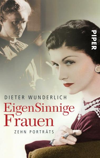 Wunderlich, Dieter EigenSinnige Frauen: Zehn Porträts | Faszinierende Biografien und Geschichten von starken Frauen