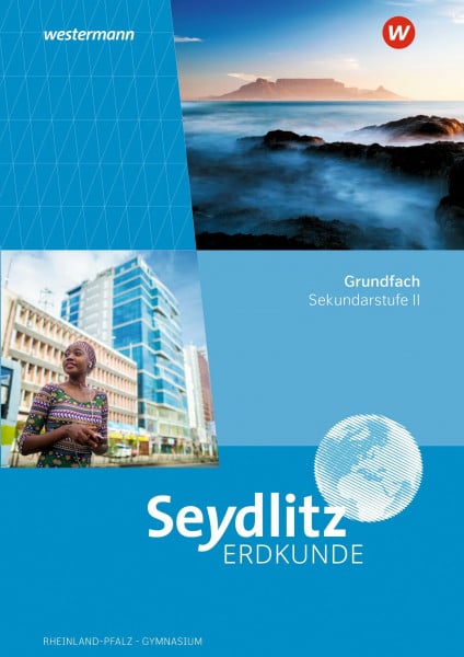 Seydlitz Erdkunde - Ausgabe 2023 für die Sekundarstufe II in Rheinland-Pfalz: Schulbuch Grundfach