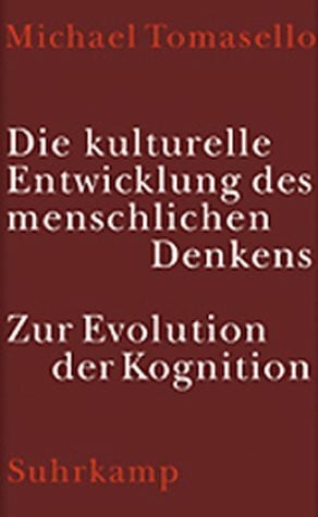 Schröder, Jürgen Die kulturelle Entwicklung des menschlichen Denkens: Zur Evolution der Kognition