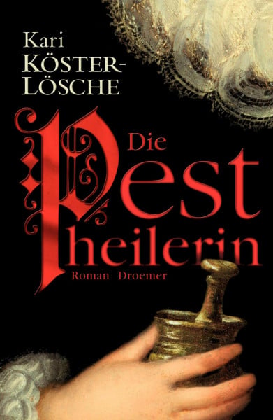 Köster-Lösche, Kari Die Pestheilerin: Roman