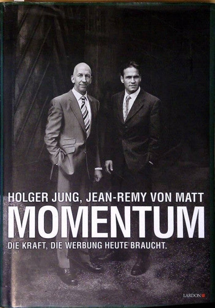 von Matt, Jean-Remy Momentum - Die Kraft, die Werbung heute braucht.