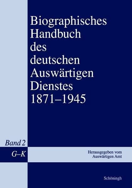 Kröger, Martin Biographisches Handbuch des deutschen Auswärtigen Dienstes 1871-1945: Bd 2: Band 2: G-K